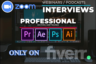 edit your interviews and zoom meeting