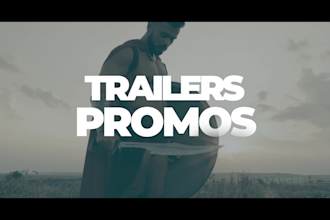 create professional 4k promos, trailers for any type of videos within 72 hours