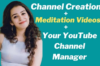 create youtube channel and 100 relaxing meditation nature videos