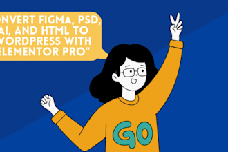 convert figma, PSD, ai, and HTML to wordpress with elementor pro