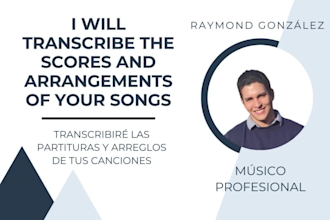 transcribe the scores and arrangements of your songs