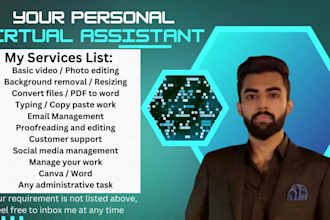be your personal virtual assistant or manage any work