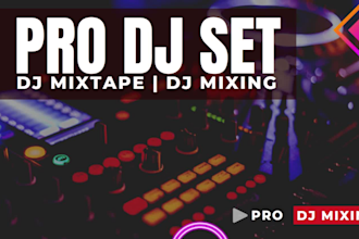 create custom pro dj set, dj mixtape, dj mix for you