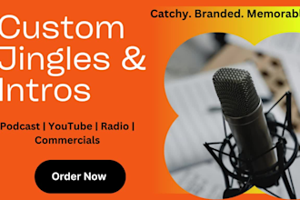 in 24hrs, create catchy jingles, intro and outro for podcast, brand, radio, ads