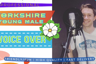 record a friendly, youthful yorkshire voice over