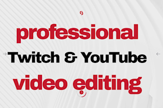 professional edit any youtube and twitch clip