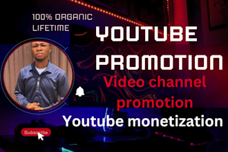 do fast organic youtube video or channel promotion for monetization