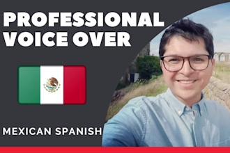 record a voice over in spanish with a natural mexican accent