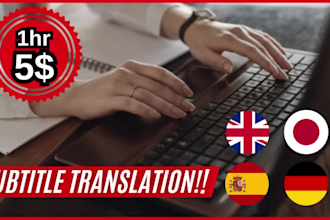 do subtitle translation for 1 hour video in spanish german japanese to english