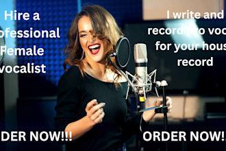 write and record vocals for your house track as a professional vocalist