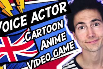 be your fun british male voice over actor for cartoon characters and video games