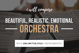 compose you an emotional, realistic, beautiful, orchestra