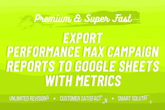 create performance max campaign reports with metrics using scripts