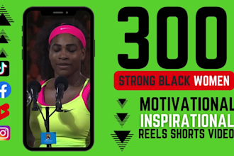 provide 300 black women empowerment motivational reels, shorts, tik tok