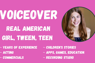 record an authentic girl, tween or teen voiceover