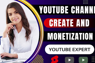 do youtube channel create, setup and fully monetization for you