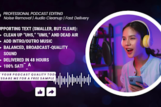 professionally edit and enhance your podcast audio with noise removal and master