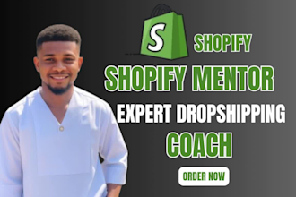 be your shopify mentor expert dropshipping coach to boost sales