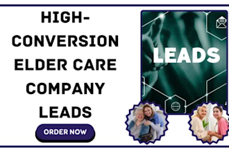 generate home care elderly care nursing home health care assisted living leads