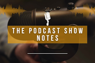 enhance your podcast with detailed show notes