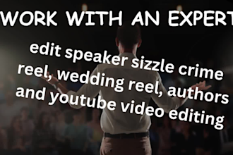 edit speaker sizzle crime reel, wedding reel, authors and youtube video editing