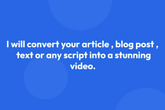 convert article to videos , blog post to videos
