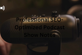 write engaging and SEO friendly podcast show notes