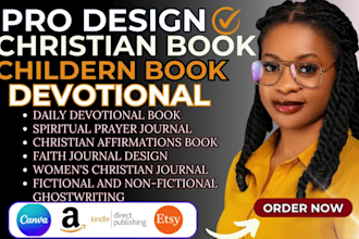 write, design, format christian book,daily devotion, prayer journal, sermon,blog