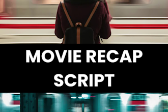 write movie recap scripts for you, movie recap scriptwriting