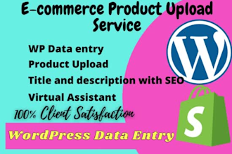 do wordpress and shopify data entry, product upload and content upload