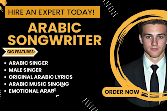 be your professional arabic songwriter and male arabic singer