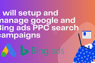 setup and manage google ads and bings PPC search campaigns
