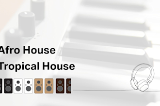 produce your music in afro house and tropical  house