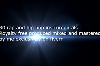 give you 30 rap and hip hop instrumentals that I made already mixed and mastered