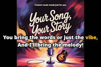 write and produce a custom original song just for you