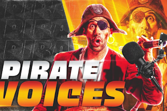 do an awesome, hilarious pirate voice over for you
