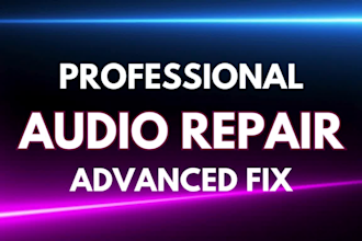 professionally repair, restore audio, noise reduction, sound enhancement and fix