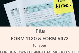 prepare form 1120 and 5472 for foreign owned single member US llc