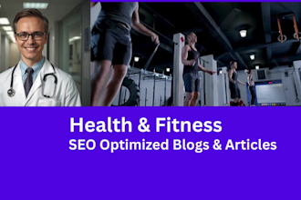 write SEO optimized health and fitness articles and blog posts