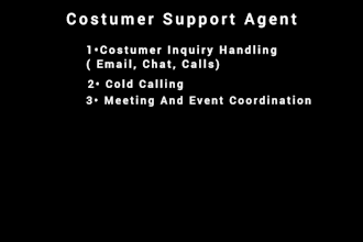 be your customer service, chat, and email representative