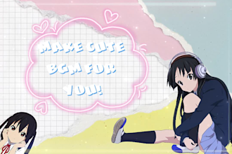 make cute bgm and original song for you