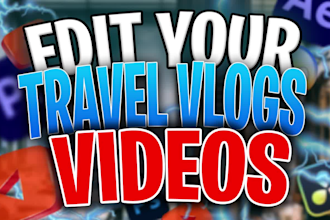 professionally edit your travel, vlog, and drone videos