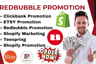promote redbubble, etsy, clickbank affiliate store shopify marketing