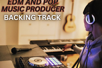be your edm or pop music producer and backing track composer