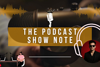 listen and write SEO optimized podcast show notes in a day