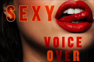 do a seductive nsfw voice over or custom erotic audio female voice acting asmr