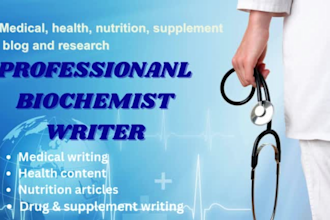 write medical, health, nutrition, supplement blog and research as a biochemist