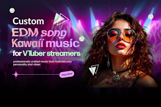 compose bgm, edm song, or kawaii music for vtuber streamers
