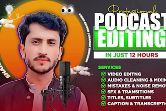 professionally edit your audio or video podcast in 12 hours