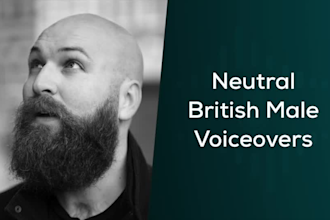 record a UK english neutral british male voiceover